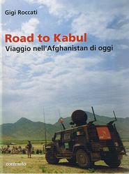 Road to Kabul: viaggio nell’Afghanistan di oggi Road to Kabul: viaggio nell’Afghanistan di oggi
