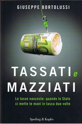 "TASSATI e MAZZIATI": Le tasse nascoste