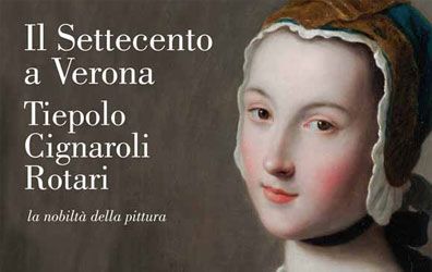 Il Settecento a Verona. Tiepolo, Cignaroli, Rotari Il Settecento a Verona. Tiepolo, Cignaroli, Rotari