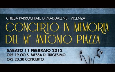 Vicenza: Concerto in memoria del M° Antonio Piazza Vicenza: Concerto in memoria del M° Antonio Piazza