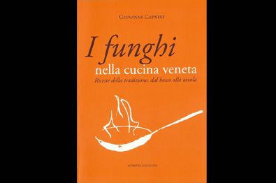 Vicenza: I funghi nella cucina veneta: ricette del Vicenza: I funghi nella cucina veneta: ricette del